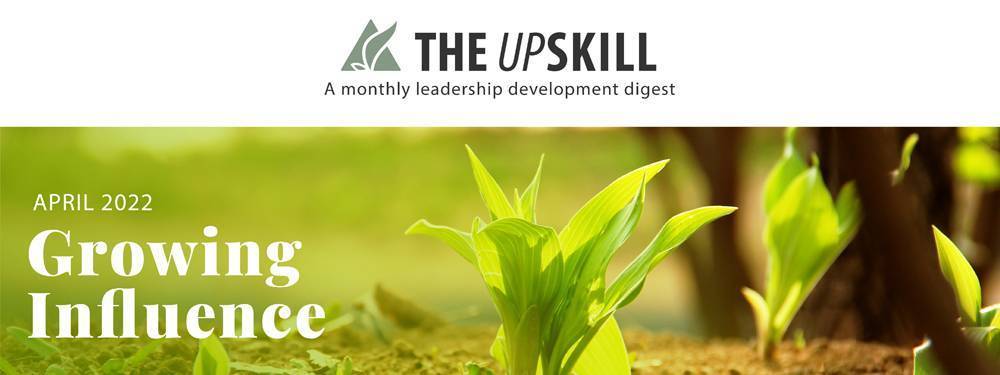 The UpSkill Leadership Development Digest April 2022: Growing Influence